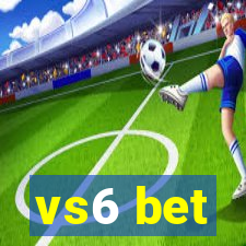 vs6 bet